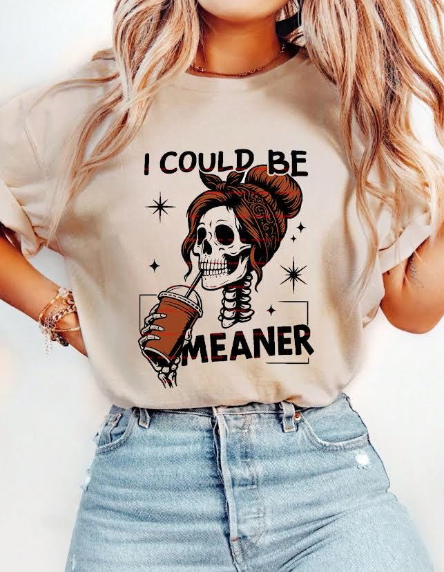 Dark Humor ,Funny Sarcastic Skeleton Girl Drinking Coffee,I Could Be Meaner Skeleton PNG,Gothic Halloween Shirt Design,Sublimation PNG file