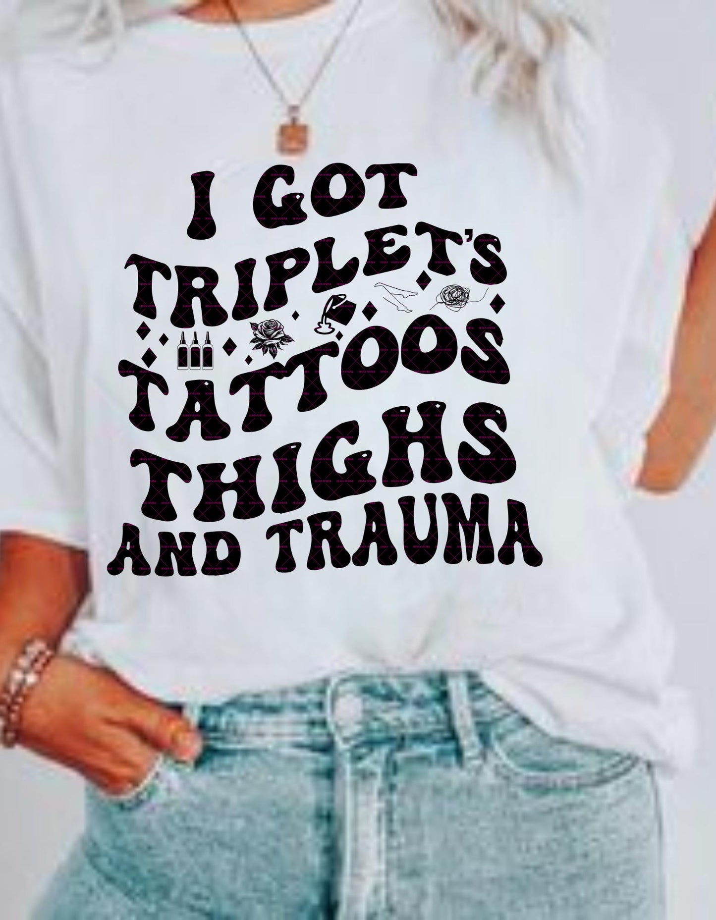 I Got Triple T - Tattoos Thighs and Trauma SVG PNG, Tattoo, Digital Download, Funny Png, Mothers png, Girly png, Gift for her, Cute designs