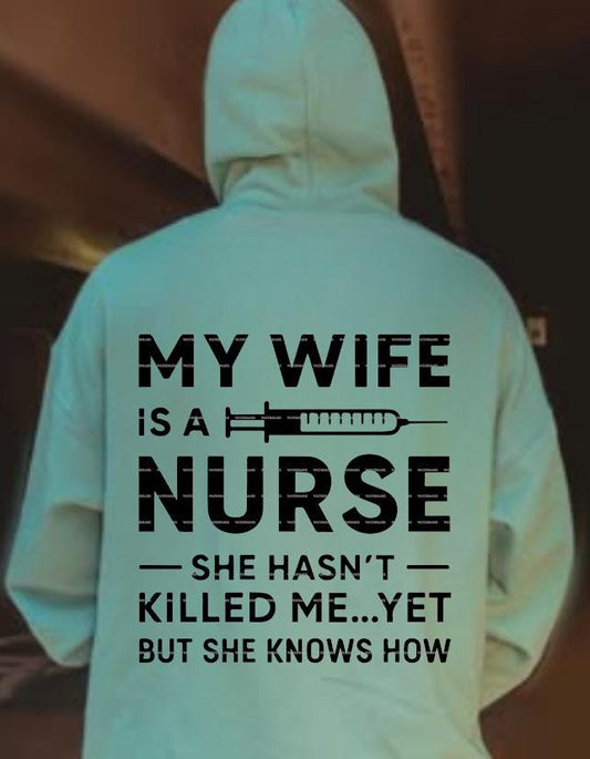 Nurse Humor Gift,Funny Nurse Husband Shirt, Medical Wife Shirt, My Wife Is a Nurse She Hasn’t Killed Me Yet Sweatshirt,Nurse LifeSVG PNG