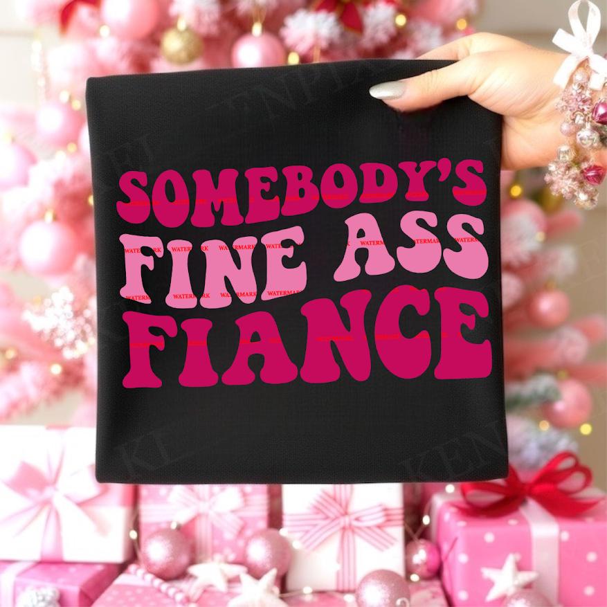Somebody Fine ass Fiance Png file, Future Mrs. Sassy Bride-to-Be Tee, Funny Fiancee Shirt, Engagement Gift, Retro Boho Humor Fiancée Design