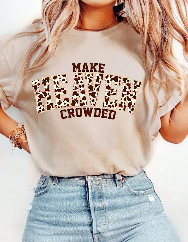 Make Heaven Crowded Shirt, Western Cow Print Christian Tee, Faith Jesus Graphic Tee, Religious Inspirational Shirt, Country Church Outfit