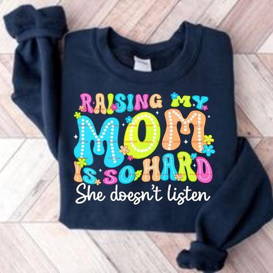 Sarcastic Mother Saying,Funny Mom Quote Shirt Design,Raising My Mom Is So Hard PNG , Mom Life Sublimation Graphic, Sister, Mother, Family