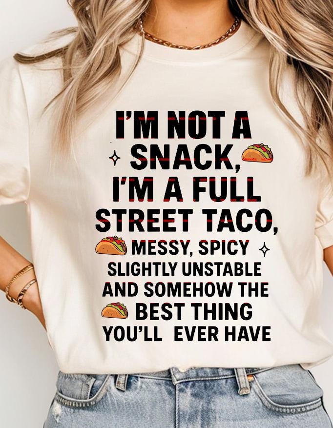Funny Street Taco Sweatshirt Png for Women, I am Not a Snack Im a Full Street Taco Messy Spicy Slightly Unstable Shirt, Sarcastic Girls gift