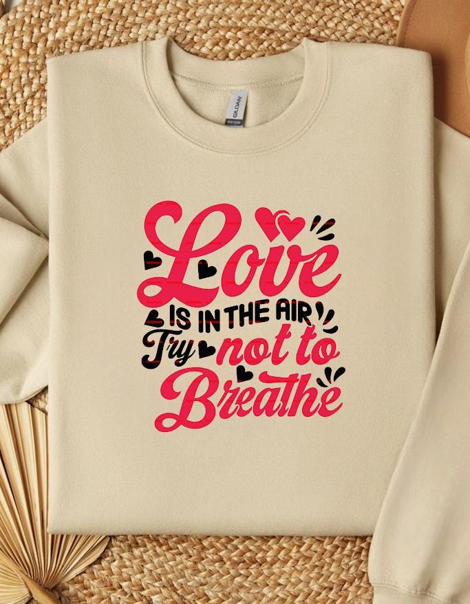 Love Is In The Air Try Not To Breathe Shirt Png, Funny Valentine Quote, Anti Love Humor Sarcastic Heart Graphic Tee Single Life shirt design