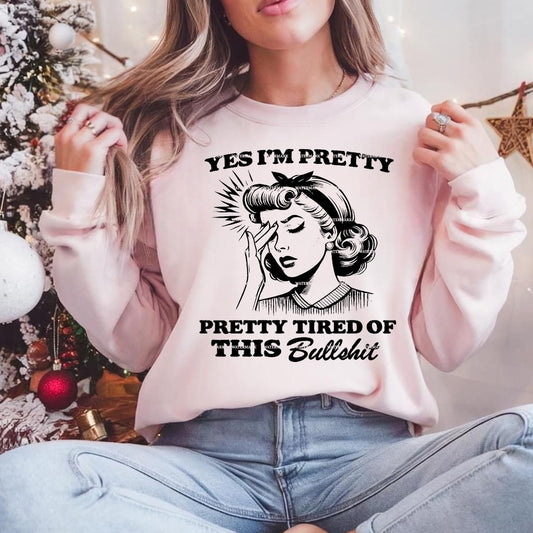 Yes I’m Pretty, Pretty Tired of This Bullshit PNG, Sarcastic Retro Woman Design, Funny Adult Humor Shirt, Sublimation PNG, Funny Png girls
