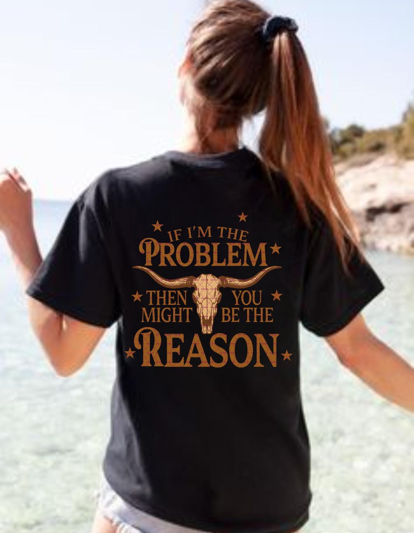 Western Skull Quote PNG, Cowboy Funny Saying Sublimation, If I'm the Problem Then You Might Be the Reason, Rustic Country girl PNG Design