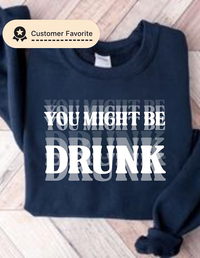 Sarcastic Shirt, Funny Drinking Tee, Humor Party Graphic Tee,You Might Be Drunk Shirt design