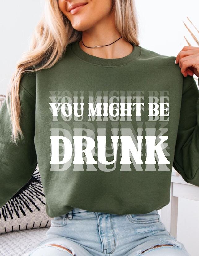Sarcastic Shirt, Funny Drinking Tee, Humor Party Graphic Tee,You Might Be Drunk Shirt design