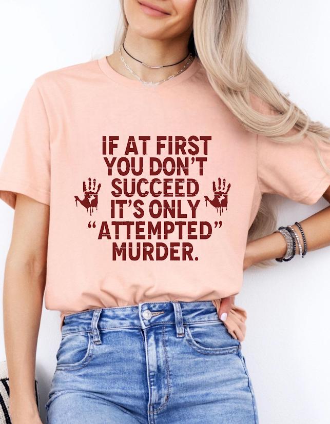 Dark Humor Halloween Shirt PNG, Funny Quote If At First You Don’t Succeed Its Only Attempted Murder Graphic Tee Design, Fun halloween design