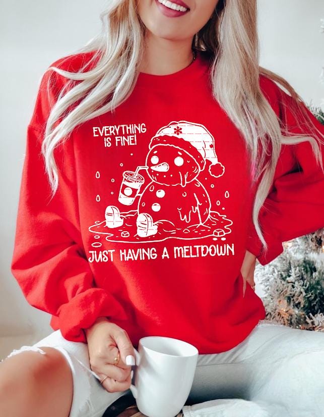 Funny Melting Snowman Christmas Shirt design, Everything Is Fine Just Having a Meltdown, Cute Holiday Anxiety Humor, Winter sweatshirt ideas