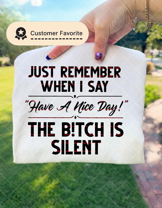Funny Sarcastic, Just Remember When I Say Have a Nice Day the B* Silent, Savage Humor Gift, Attitude Quote Bag, Sassy shirt png