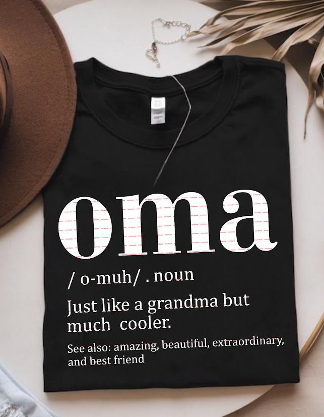 Oma Definition SVG, Just Like a Grandma But Cooler Shirt Design, Funny Oma Sweatshirt, Gift for Grandma, Oma Quote Typography Png, Mama gift