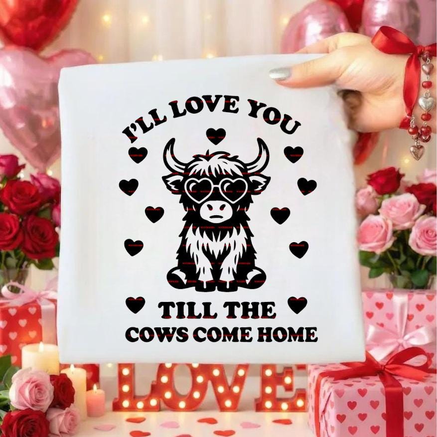 I’ll Love You Till the Cows Come Home SVG, Highland Cow Valentine Design, Cute Cow PNG, Farm Animal Love Quote , Cow Love SVG for Cricut