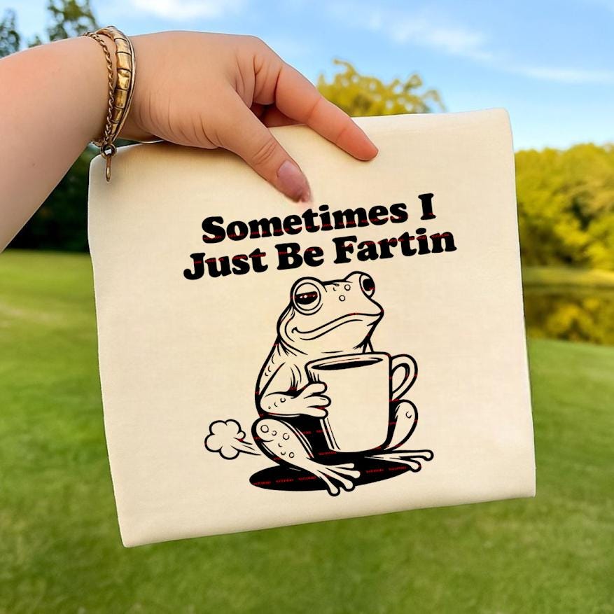 Sometimes I Just Be Fartin Shirt Svg file, Funny Frog Coffee Meme Humor Quote Graphic Tee, Gift For Men Women, Fun design, Everyday wear