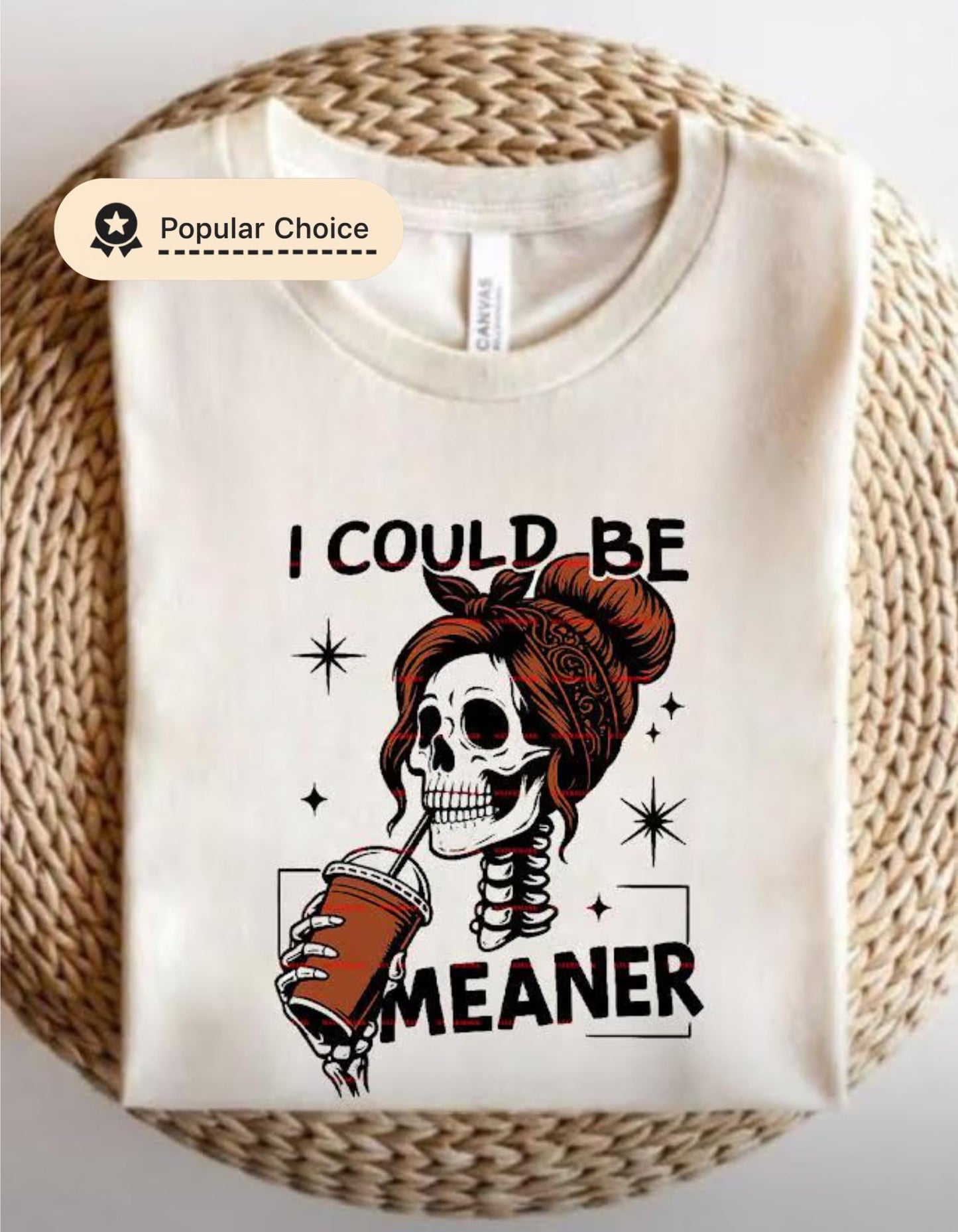 Dark Humor ,Funny Sarcastic Skeleton Girl Drinking Coffee,I Could Be Meaner Skeleton PNG,Gothic Halloween Shirt Design,Sublimation PNG file