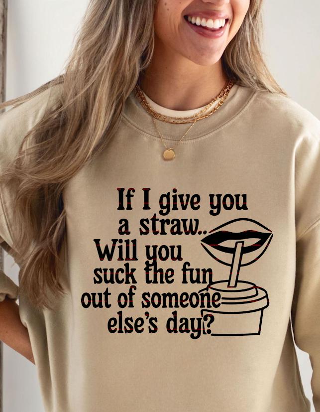 Funny Adult Humor SVG,Funny Sarcastic Quote PNG, If I Give You a Straw Humor Shirt Design,Sassy Saying Sublimation