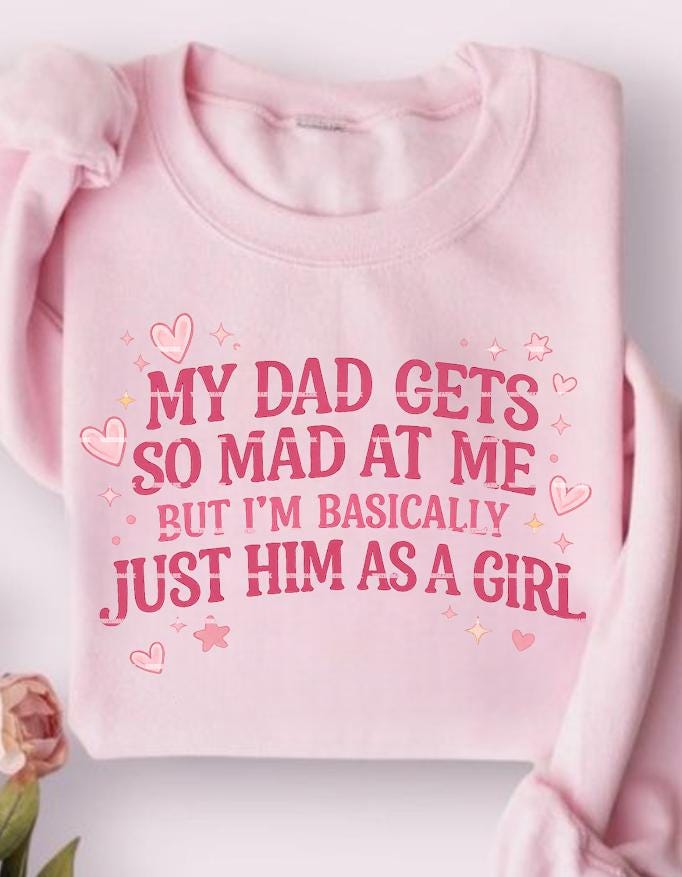 My Dad Gets Mad at Me Png file, but I'm Literally Him as a Girl Shirt design, Birthday ideas, Png file, Daddy's Girl png, Daughter Gift