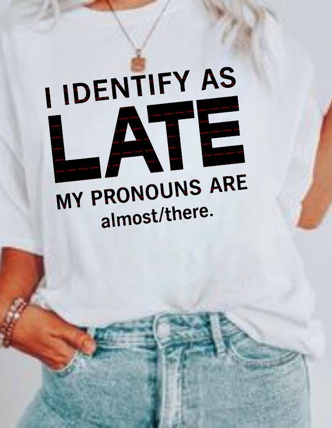 I Identify as Late Svg file, Funny Pregnancy Announcement Sweatshirt, Third Trimester Humor Maternity Top, Funny girls Office shirt design
