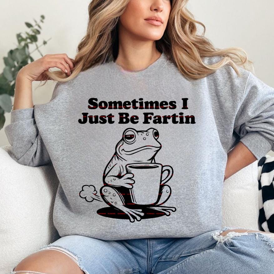 Sometimes I Just Be Fartin Shirt Svg file, Funny Frog Coffee Meme Humor Quote Graphic Tee, Gift For Men Women, Fun design, Everyday wear