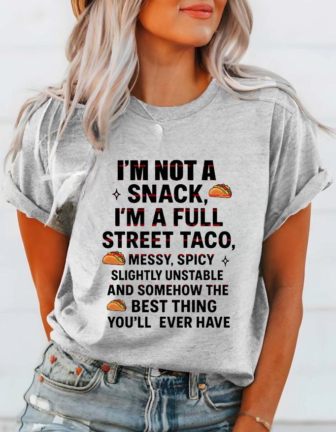 Funny Street Taco Sweatshirt Png for Women, I am Not a Snack Im a Full Street Taco Messy Spicy Slightly Unstable Shirt, Sarcastic Girls gift