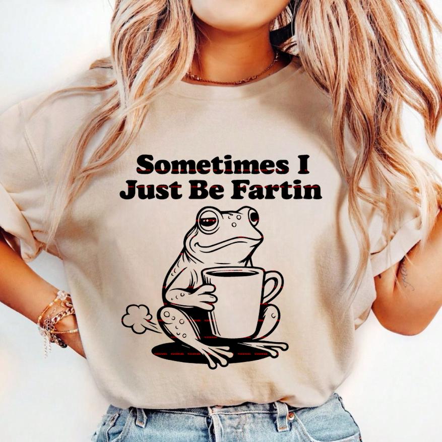 Sometimes I Just Be Fartin Shirt Svg file, Funny Frog Coffee Meme Humor Quote Graphic Tee, Gift For Men Women, Fun design, Everyday wear