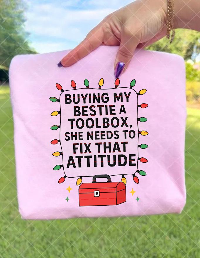Design for Besties,Best Friend Humor Tee,Buying My Bestie a Toolbox Funny Attitude Fix Shirt design, Sarcastic Gift for Her, Toolbox Joke.
