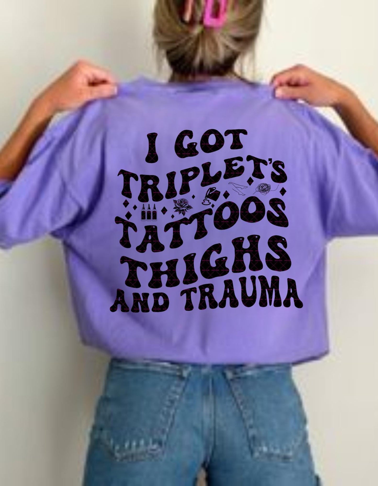 I Got Triple T - Tattoos Thighs and Trauma SVG PNG, Tattoo, Digital Download, Funny Png, Mothers png, Girly png, Gift for her, Cute designs