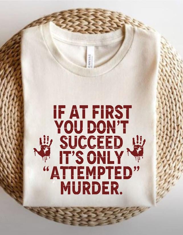Dark Humor Halloween Shirt PNG, Funny Quote If At First You Don’t Succeed Its Only Attempted Murder Graphic Tee Design, Fun halloween design