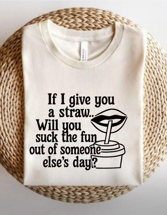 Funny Adult Humor SVG,Funny Sarcastic Quote PNG, If I Give You a Straw Humor Shirt Design,Sassy Saying Sublimation
