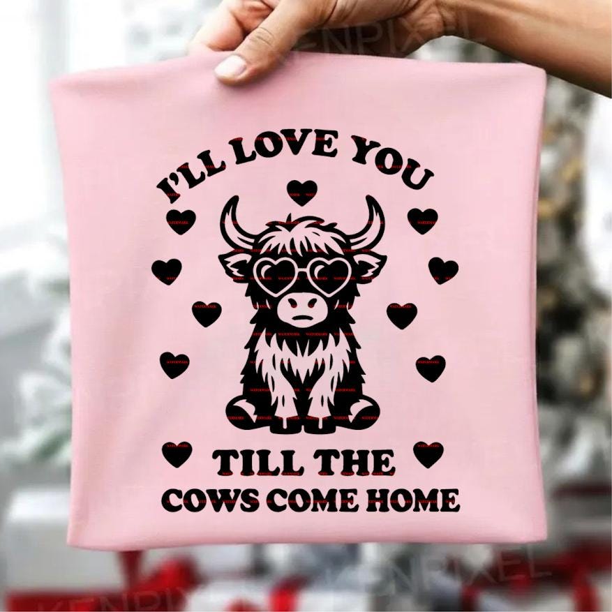 I’ll Love You Till the Cows Come Home SVG, Highland Cow Valentine Design, Cute Cow PNG, Farm Animal Love Quote , Cow Love SVG for Cricut