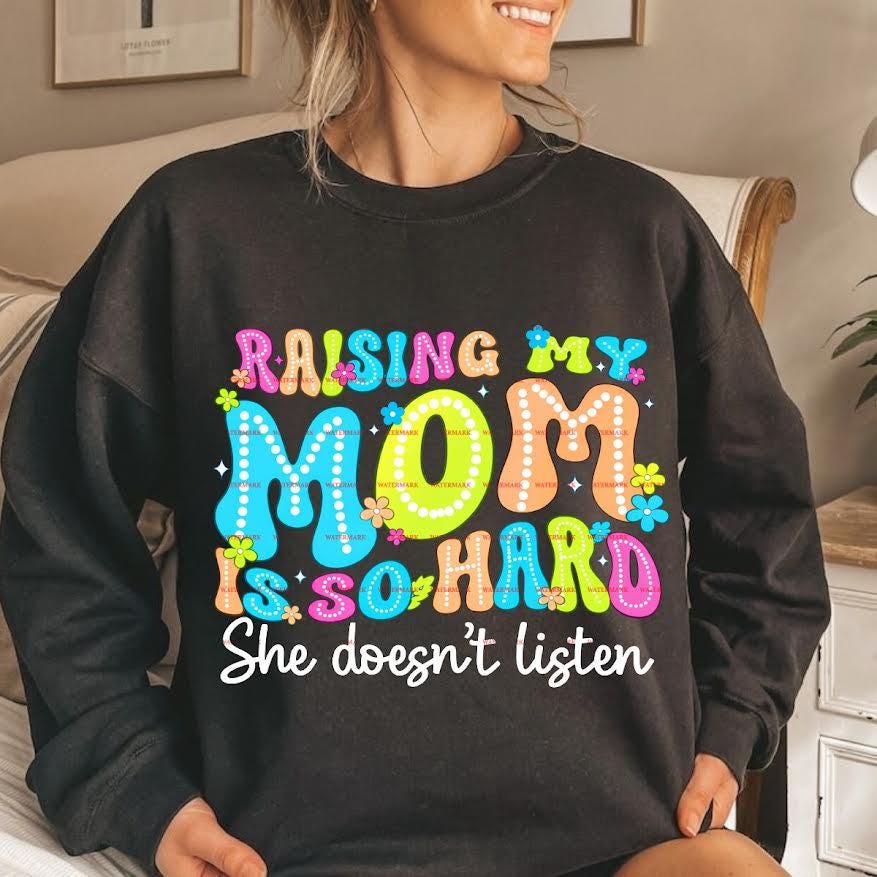 Sarcastic Mother Saying,Funny Mom Quote Shirt Design,Raising My Mom Is So Hard PNG , Mom Life Sublimation Graphic, Sister, Mother, Family