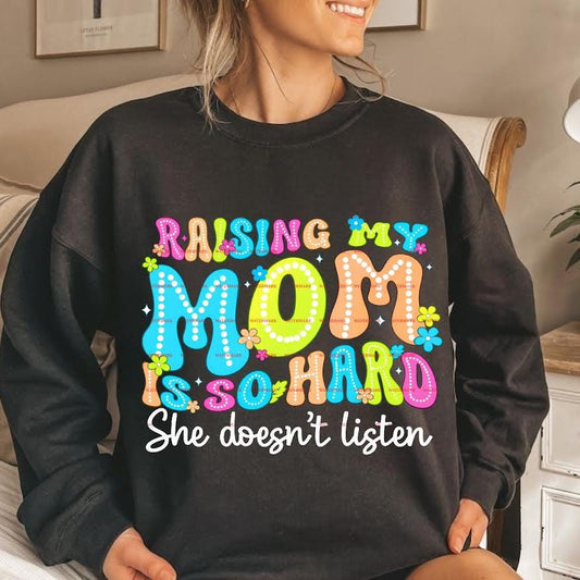 Sarcastic Mother Saying,Funny Mom Quote Shirt Design,Raising My Mom Is So Hard PNG , Mom Life Sublimation Graphic, Sister, Mother, Family