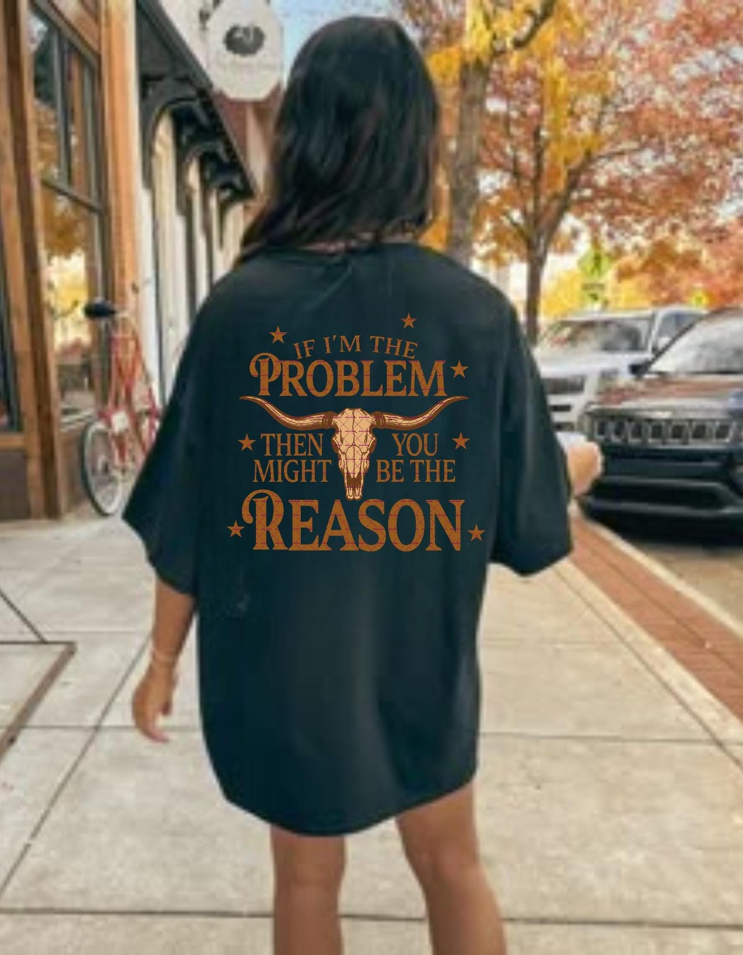 Western Skull Quote PNG, Cowboy Funny Saying Sublimation, If I'm the Problem Then You Might Be the Reason, Rustic Country girl PNG Design