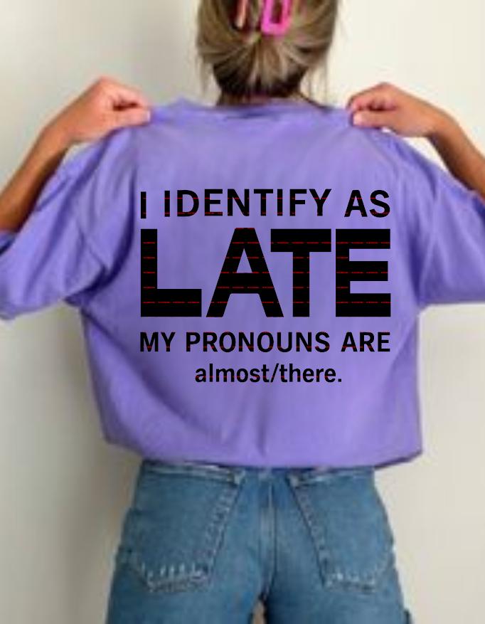 I Identify as Late Svg file, Funny Pregnancy Announcement Sweatshirt, Third Trimester Humor Maternity Top, Funny girls Office shirt design