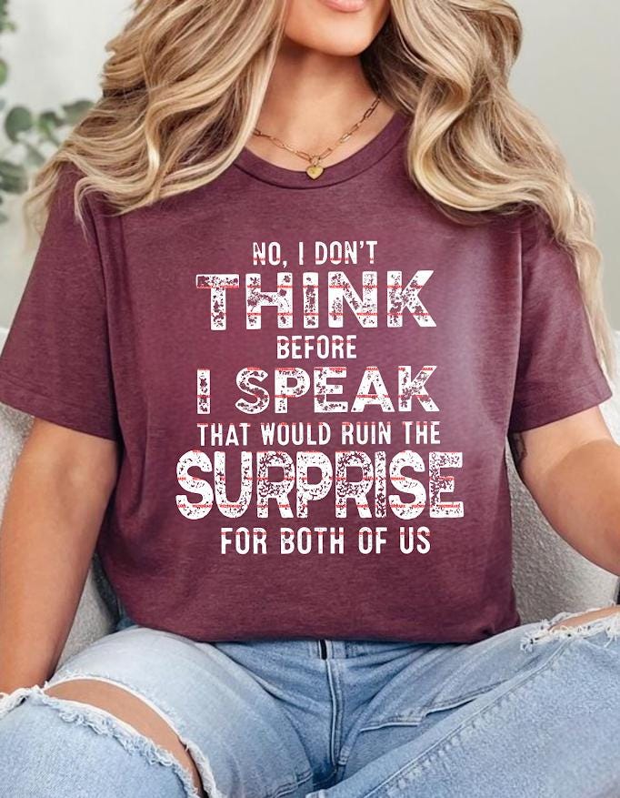 No I Don’t Think Before I Speak Png, Funny Sarcastic Quote Shirt, Humor Saying PNG, Sublimation Design, Adult Humor Shirt, Sassy Saying PNG