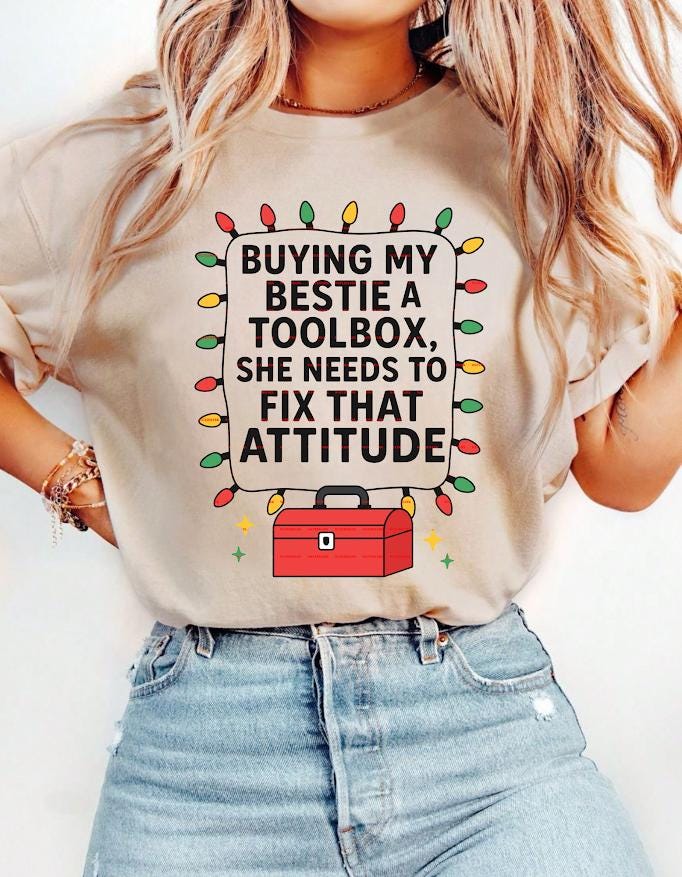 Design for Besties,Best Friend Humor Tee,Buying My Bestie a Toolbox Funny Attitude Fix Shirt design, Sarcastic Gift for Her, Toolbox Joke.