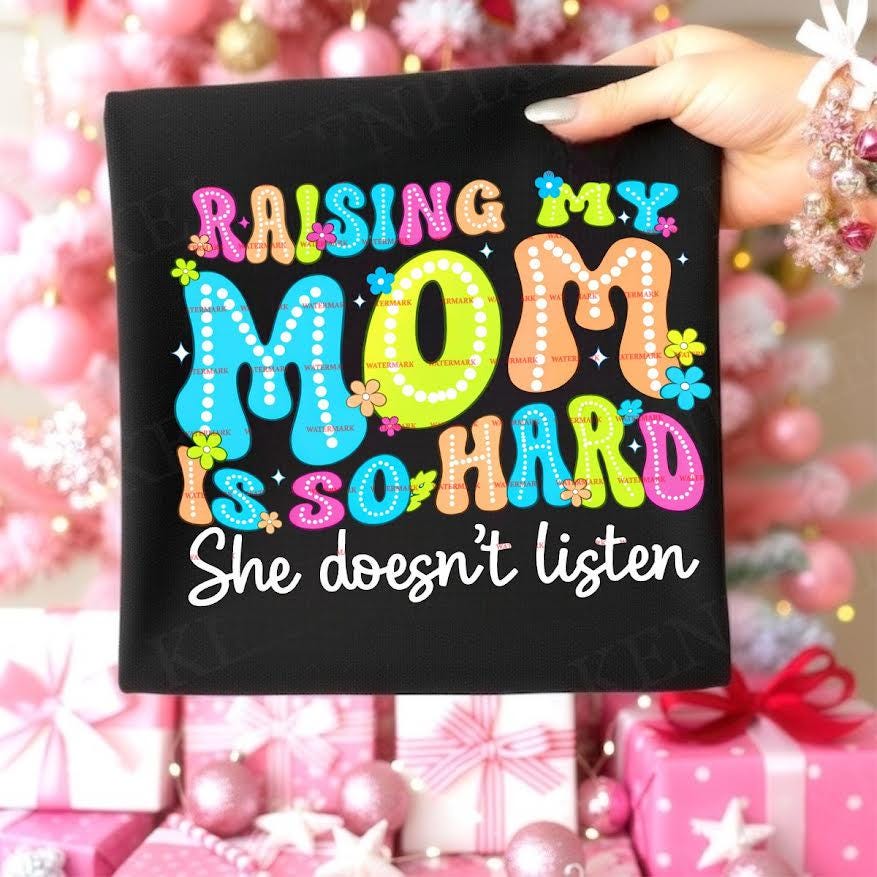 Sarcastic Mother Saying,Funny Mom Quote Shirt Design,Raising My Mom Is So Hard PNG , Mom Life Sublimation Graphic, Sister, Mother, Family