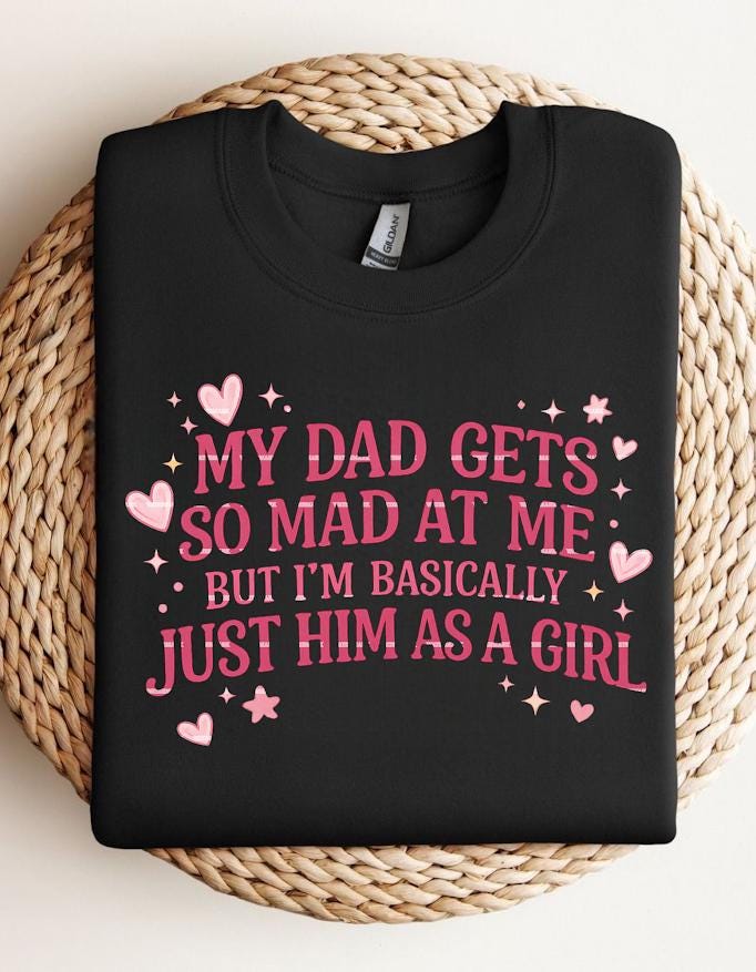 My Dad Gets Mad at Me Png file, but I'm Literally Him as a Girl Shirt design, Birthday ideas, Png file, Daddy's Girl png, Daughter Gift