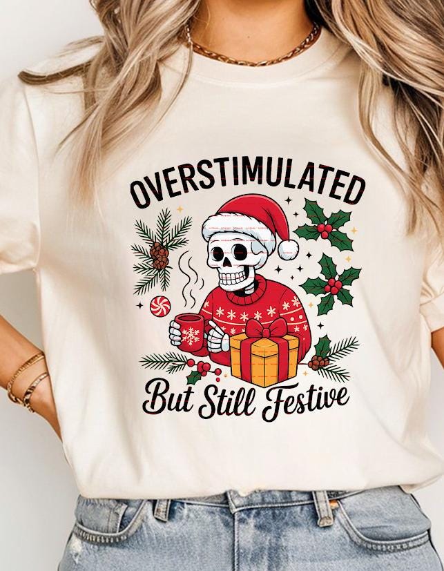 Overstimulated But Still Festive Shirt, Funny Christmas Skeleton Tee, Holiday Anxiety Humor Top, Goth Xmas Gift, Cozy Coffee Skeleton shirt