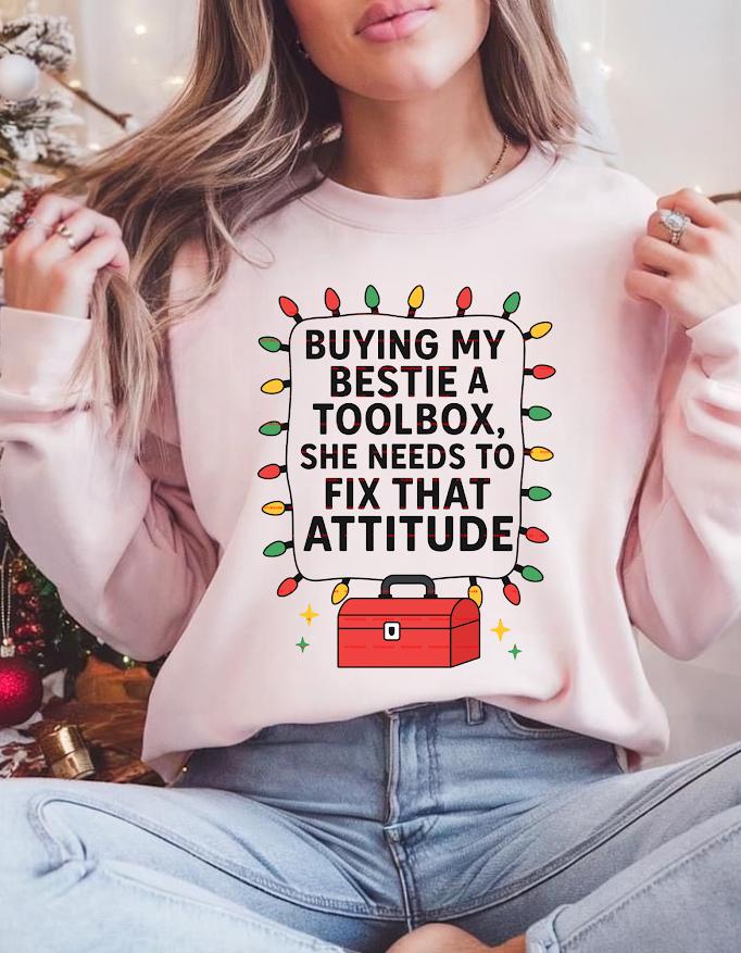 Design for Besties,Best Friend Humor Tee,Buying My Bestie a Toolbox Funny Attitude Fix Shirt design, Sarcastic Gift for Her, Toolbox Joke.