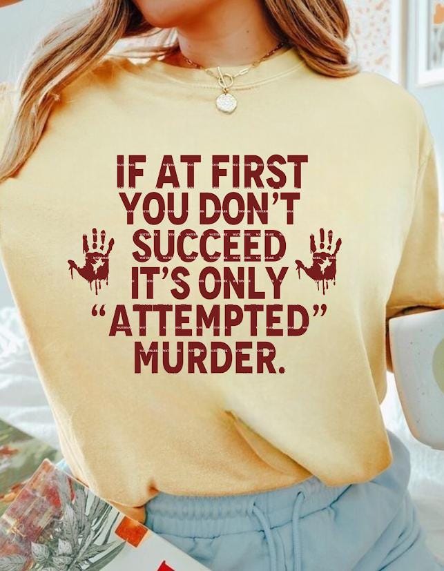 Dark Humor Halloween Shirt PNG, Funny Quote If At First You Don’t Succeed Its Only Attempted Murder Graphic Tee Design, Fun halloween design