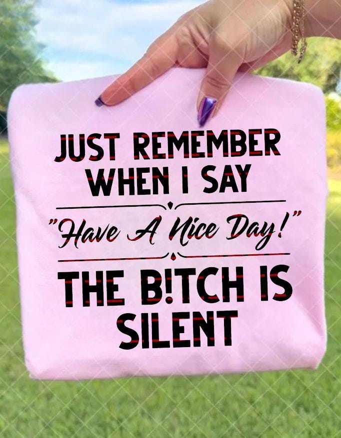 Funny Sarcastic, Just Remember When I Say Have a Nice Day the B* Silent, Savage Humor Gift, Attitude Quote Bag, Sassy shirt png