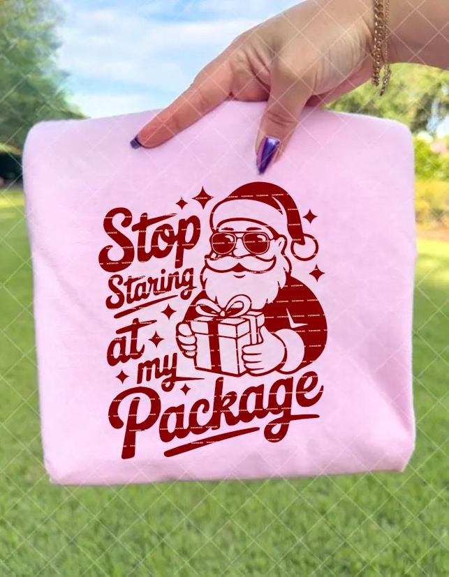 Funny Santa Christmas SVG PNG, Stop Staring at My Package Design, Adult Humor Xmas Graphic, Naughty Santa Shirt, Funny Sublimation Clipart