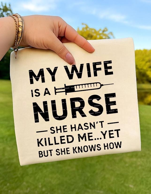 Nurse Humor Gift,Funny Nurse Husband Shirt, Medical Wife Shirt, My Wife Is a Nurse She Hasn’t Killed Me Yet Sweatshirt,Nurse LifeSVG PNG