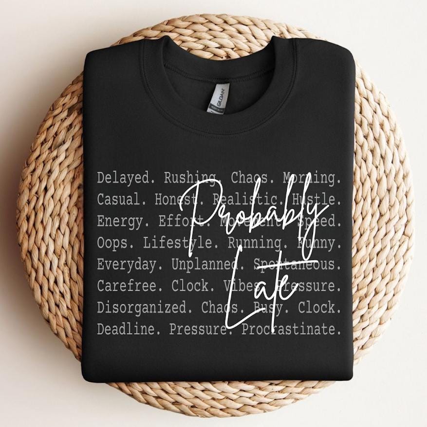 Sarcastic Typography Design,Funny Relatable Quote Tee,Probably Late Shirt Png file, Introvert Humor Shirt,Office shirt, Fun design