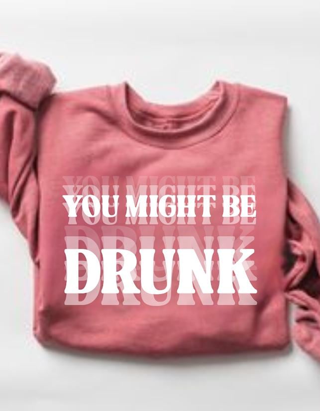 Sarcastic Shirt, Funny Drinking Tee, Humor Party Graphic Tee,You Might Be Drunk Shirt design