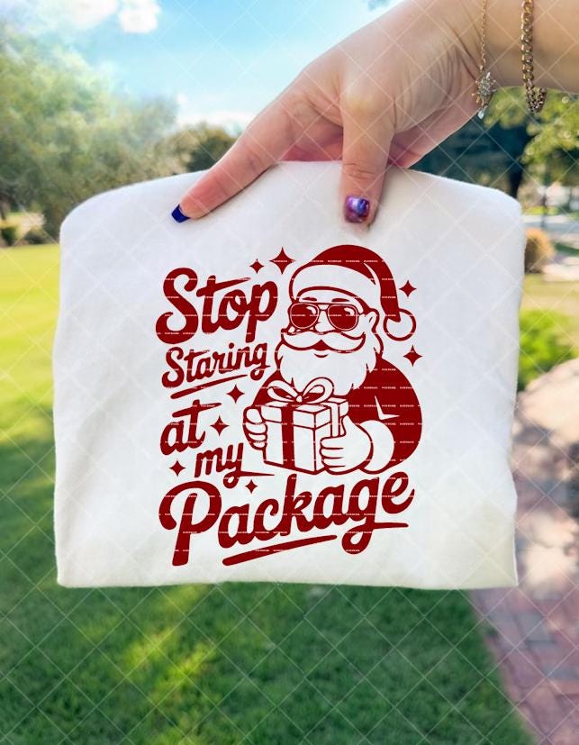 Funny Santa Christmas SVG PNG, Stop Staring at My Package Design, Adult Humor Xmas Graphic, Naughty Santa Shirt, Funny Sublimation Clipart