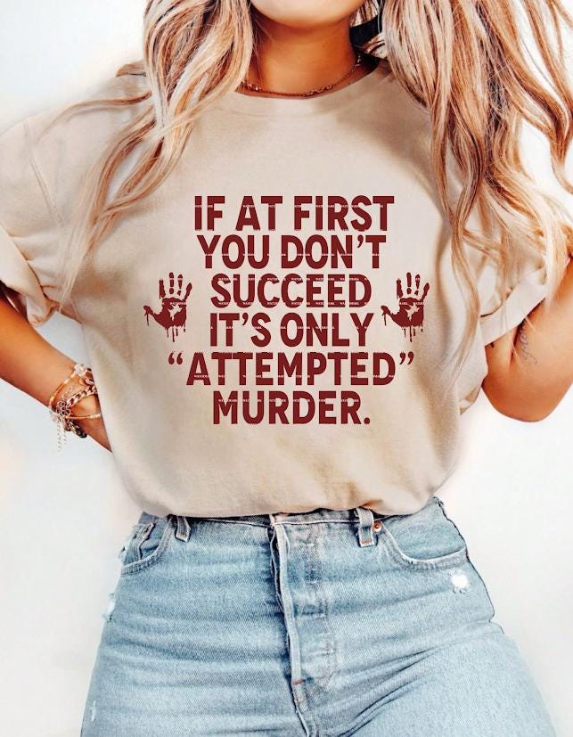 Dark Humor Halloween Shirt PNG, Funny Quote If At First You Don’t Succeed Its Only Attempted Murder Graphic Tee Design, Fun halloween design