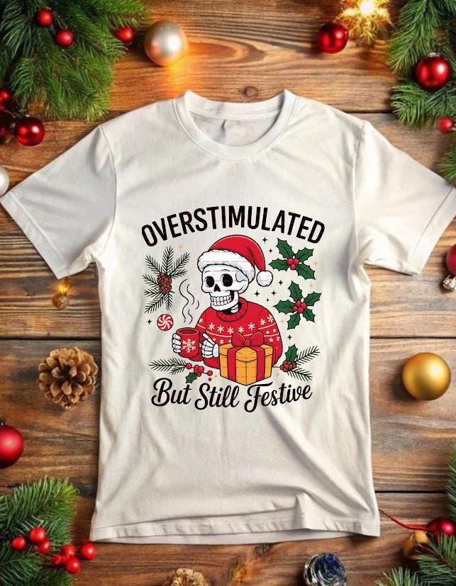 Overstimulated But Still Festive Shirt, Funny Christmas Skeleton Tee, Holiday Anxiety Humor Top, Goth Xmas Gift, Cozy Coffee Skeleton shirt