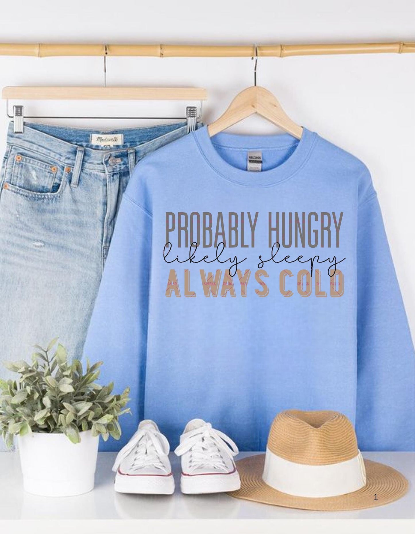 Funny Relatable Quote,Probably Hungry Always Cold Svg Png, Shirt Design for Women, Quote Png, Custom order, Digital files, Funny quotes
